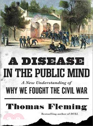 A Disease in the Public Mind ― A New Understanding of Why We Fought the Civil War