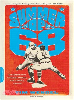 Summer of '68 ─ The Season That Changed Baseball-and America-Forever