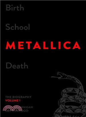 Birth School Metallica Death ─ The Biography