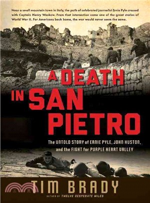 A Death in San Pietro ― The Untold Story of Ernie Pyle, John Huston, and the Fight for Purple Heart Valley