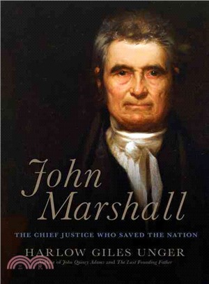 John Marshall ─ The Chief Justice Who Saved the Nation