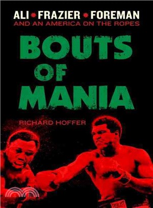 Bouts of Mania ─ Ali, Frasier, and Foreman and an America on the Ropes