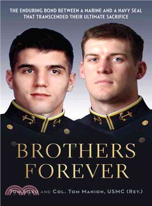 Brothers Forever ― The Enduring Bond Between a Marine and a Navy Seal That Transcended Their Ultimate Sacrifice