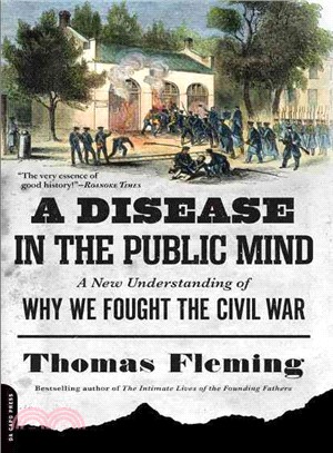 A Disease in the Public Mind ─ A New Understanding of Why We Fought the Civil War