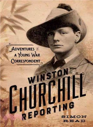 Winston Churchill Reporting ─ Adventures of a Young War Correspondent