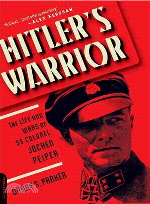Hitler's Warrior ─ The Life and Wars of SS Colonel Jochen Peiper