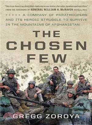 The Chosen Few ─ A Company of Paratroopers and Its Heroic Struggle to Survive in the Mountains of Afghanistan