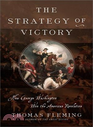 The Strategy of Victory ─ How General George Washington Won the American Revolution