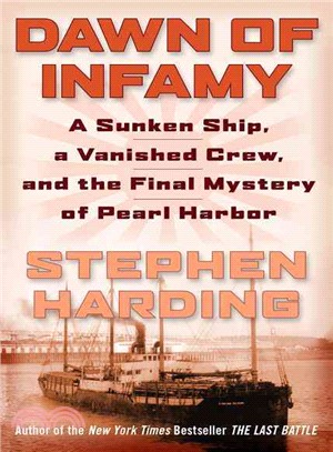 Dawn of Infamy ─ A Sunken Ship, a Vanished Crew, and the Final Mystery of Pearl Harbor