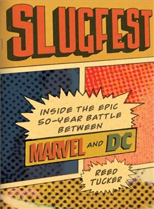 Slugfest ─ Inside the Epic Fifty-Year Battle Between Marvel and DC