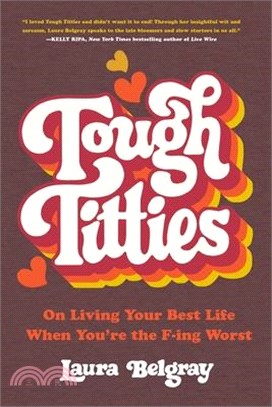 Tough Titties: On Living Your Best Life When You're the F-Ing Worst