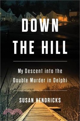 Down the Hill: My Descent Into the Double Murder in Delphi