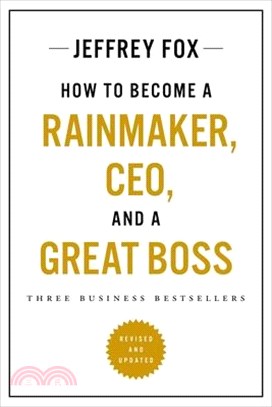 How to Become a Rainmaker, Ceo, and a Great Boss: Three Business Bestsellers
