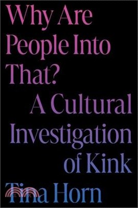 Why Are People Into That?: A Cultural Investigation of Kink
