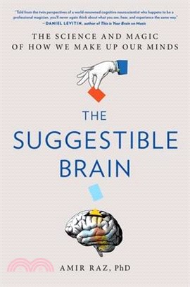 The Suggestible Brain: The Science and Magic of How We Make Up Our Minds