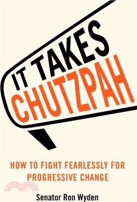 It Takes Chutzpah：How to Fight Fearlessly for Progressive Change