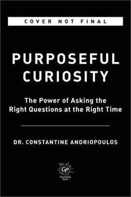 Purposeful Curiosity: The Power of Asking the Right Questions at the Right Time