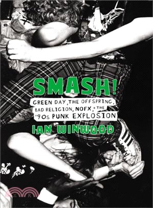 Smash! ― Green Day, the Offspring, Bad Religion, Nofx, and the '90s Punk Explosion