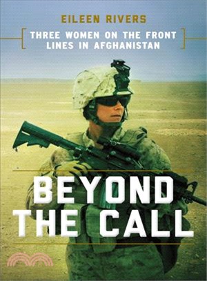 Beyond the call :three women on the front lines in Afghanistan /