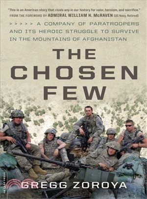 The Chosen Few ─ A Company of Paratroopers and Its Heroic Struggle to Survive in the Mountains of Afghanistan