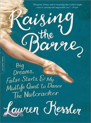 Raising the Barre ─ Big Dreams, False Starts, & My Midlife Quest to Dance the Nutcracker