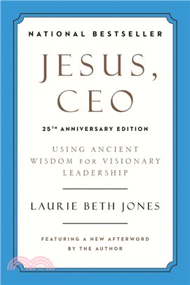 Jesus, CEO (25th Anniversary): Using Ancient Wisdom for Visionary Leadership