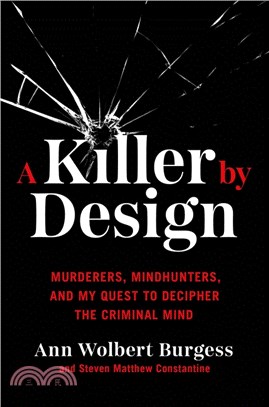 A Killer by Design: Murderers, Mindhunters, and My Quest to Decipher the Criminal Mind