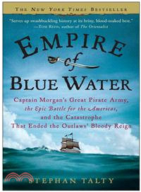 Empire of Blue Water ─ Captain Morgan's Great Pirate Army, the Epic Battle for the Americas, and the Catastrophe That Ended the Outlaws' Bloody Reign