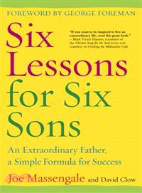 Six Lessons for Six Sons ― An Extraordinary Father, a Simple Formula for Success