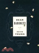 Dear Darkness: Poems