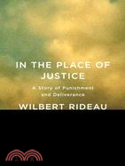 In the Place of Justice: A Story of Punishment and Deliverance