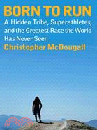 Born to Run ─ A Hidden Tribe, Superathletes, and the Greatest Race the World Has Never Seen