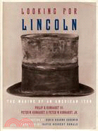 Looking for Lincoln: The Making of an American Icon