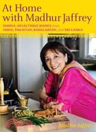 At Home With Madhur Jaffrey ─ Simple, Delectable Dishes from India, Pakistan, Bangladesh, & Sri Lanka