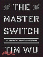 The Master Switch: The Rise and Fall of Information Empires