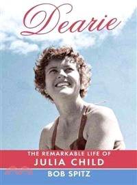 Dearie―The Remarkable Life of Julia Child