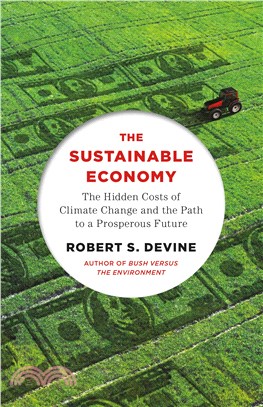 The Sustainable Economy ― The Hidden Costs of Climate Change and the Path to a Prosperous Future