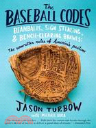 The Baseball Codes ─ Beanballs, Sign Stealing, and Bench-Clearing Brawls: the Unwritten Rules of America's Pastime