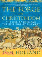 The Forge of Christendom ─ The End of Days and the Epic Rise of the West
