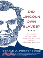 Did Lincoln Own Slaves? ─ And Other Frequently Asked Questions About Abraham Lincoln