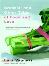 Broccoli and Other Tales of Food and Love ─ Stories