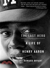 The Last Hero ─ A Life of Henry Aaron