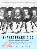 Shakespeare and Co. ─ Christopher Marlowe, Thomas Dekker, Ben Johnson, Thomas Middleton, John Fletcher and the Other Players in His Story