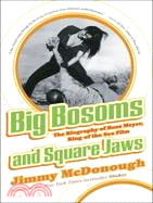 Big Bosoms And Square Jaws ─ The Biography of Russ Meyer, King of the Sex Film
