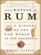 And a Bottle of Rum ─ A History of the New World in Ten Cocktails
