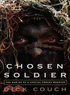 Chosen Soldier: The Making of a Special Forces Warrior