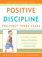 Positive Discipline ─ The First Three Years: From Infant to Toddler-Laying the Foundation for Raising a Capable, Confident Child