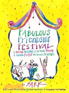 Fabulous Friendship Festival ─ Loving Wildly, Learning Deeply, Living Fully With Our Friends
