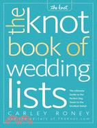 The Knot Book of Wedding Lists ─ The Ultimate Guide to the Perfect Day, Down to the Smallest Detail