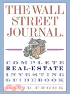 The Wall Street Journal. Complete Real Estate Investing Guidebook